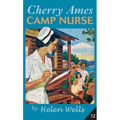 Cherry Ames, Camp Nurse - (Cherry Ames Nurse Stories) by  Helen Wells (Paperback)