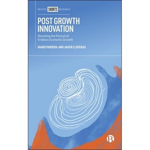 Post Growth Innovation - by  Mario Pansera & Javier Lloveras (Paperback) - 1 of 1