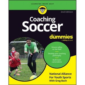 Coaching Soccer for Dummies - 2nd Edition by  National Alliance for Youth Sports & Greg Bach (Paperback) - 1 of 1