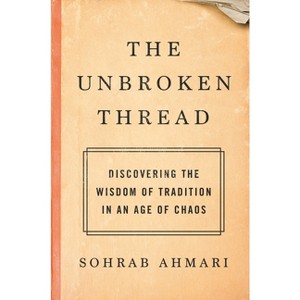 The Unbroken Thread - by  Sohrab Ahmari (Hardcover) - 1 of 1