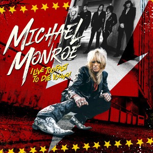 Michael Monroe - I Live Too Fast To Die Young - 1 of 1