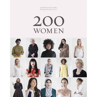 200 Women: Who Will Change the Way You See the World (Personal Growth Books for Women, Coffee Table Books, Women of the World Books) - (Hardcover)