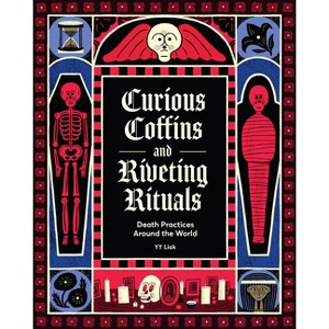 Curious Coffins and Riveting Rituals - by  Yy Liak (Hardcover) - 1 of 1