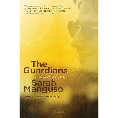 The Guardians - by  Sarah Manguso (Paperback)