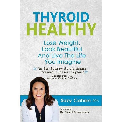 Thyroid Healthy - by  Suzy Cohen Rph (Paperback)