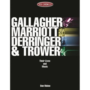 Gallagher, Marriott, Derringer & Trower - (Rock Chronicles) by  Dan Muise (Paperback) - 1 of 1