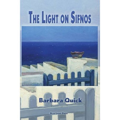 The Light on Sifnos - by  Barbara Quick (Paperback)