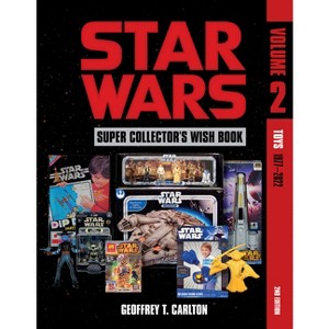 Star Wars Super Collector's Wish Book, Vol. 2 - 2nd Edition by  Geoffrey T Carlton (Hardcover) - 1 of 1