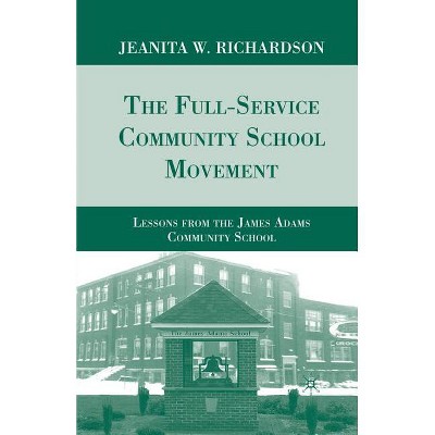 The Full-Service Community School Movement - by  J Richardson (Paperback)