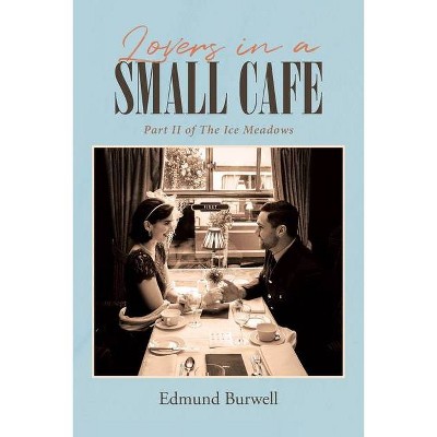 Lovers in a Small Cafe - by  Edmund Burwell (Paperback)