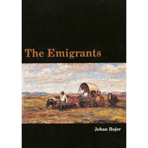 The Emigrants - (Borealis Books) by  Johan Bojer (Paperback) - 1 of 1