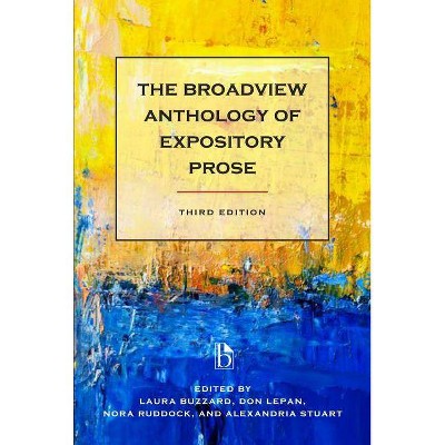 The Broadview Anthology of Expository Prose - Third Edition - 3rd Edition by  Laura Buzzard & Don Lepan & Nora Ruddock & Alexandria Stuart