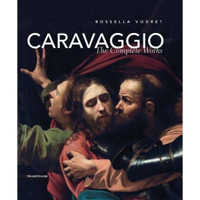 Caravaggio: The Complete Works - by  Rossella Vodret (Hardcover)