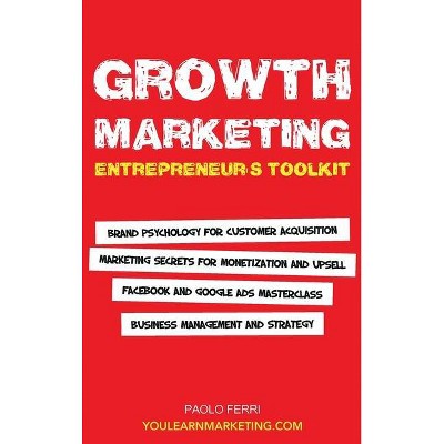 Growth Marketing - by  Paolo Ferri (Hardcover)