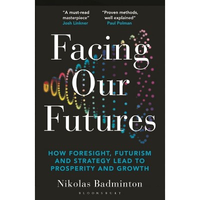Facing Our Futures - by  Nikolas Badminton (Paperback)
