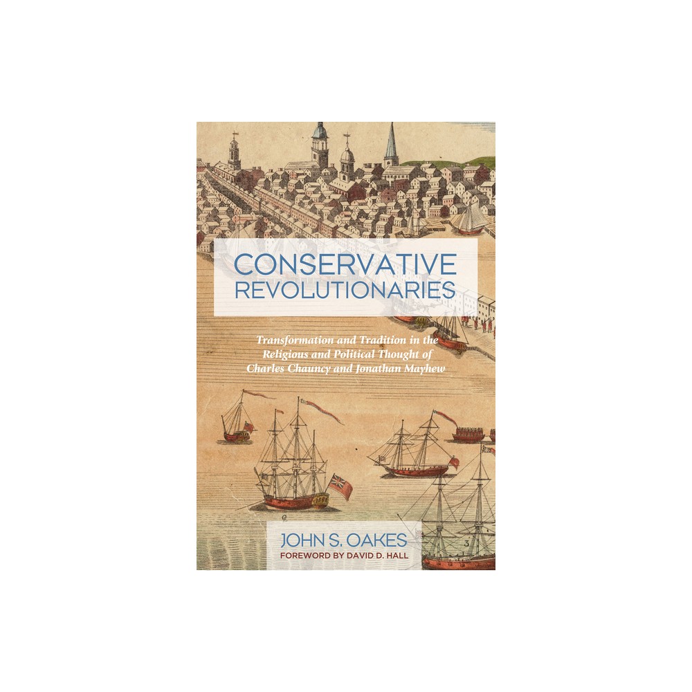 ISBN 9781498287555 product image for Conservative Revolutionaries - by John S Oakes (Hardcover) | upcitemdb.com