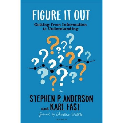 Figure It Out - by  Stephen P Anderson & Karl Fast (Paperback)