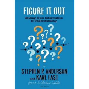 Figure It Out - by  Stephen P Anderson & Karl Fast (Paperback) - 1 of 1