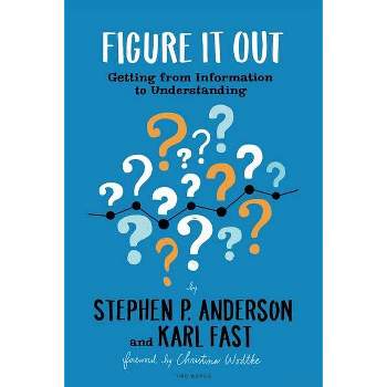 Figure It Out - by  Stephen P Anderson & Karl Fast (Paperback)