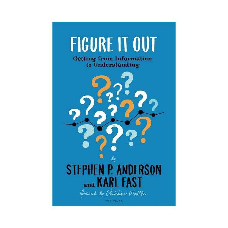 Figure It Out - by  Stephen P Anderson & Karl Fast (Paperback), 1 of 2