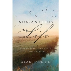 A Non-Anxious Life - by  Alan Fadling (Hardcover) - 1 of 1