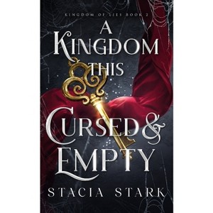 A Kingdom This Cursed and Empty - (Kingdom of Lies) by  Stacia Stark (Paperback) - 1 of 1