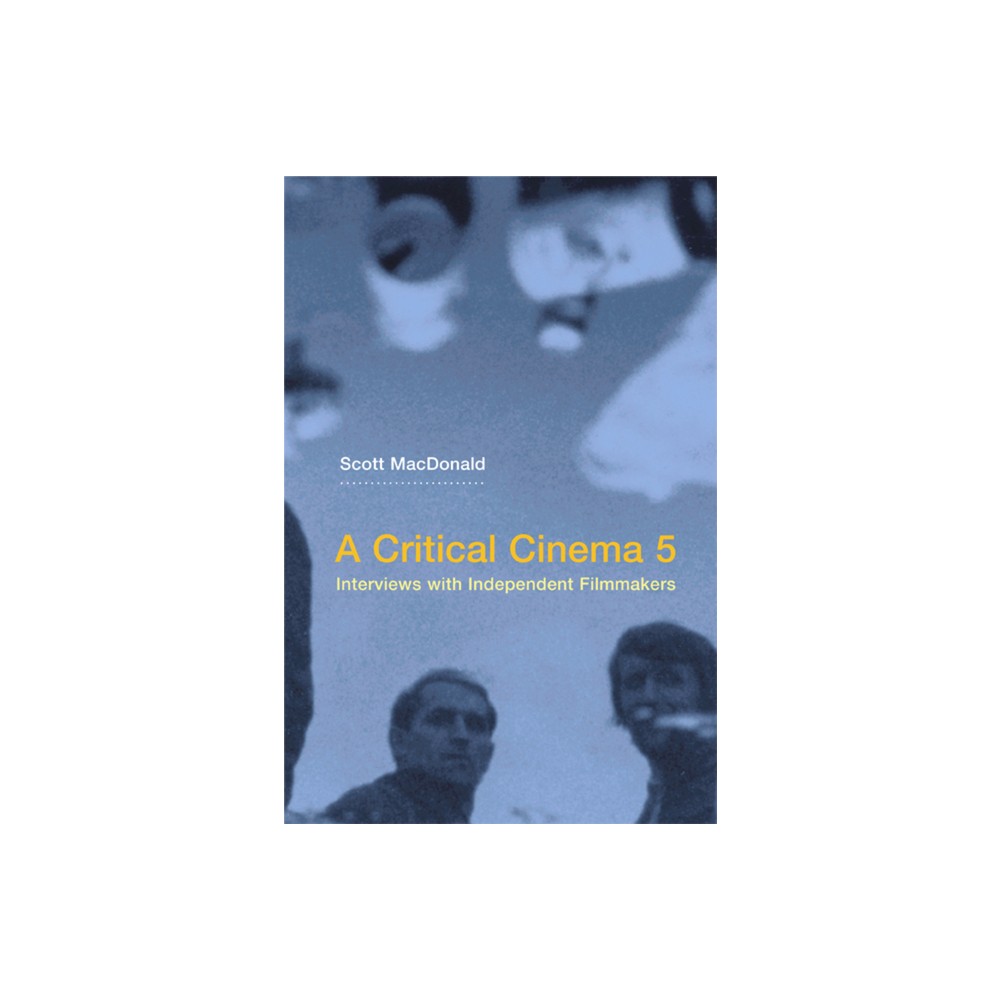 A Critical Cinema 5 - by Scott MacDonald (Paperback)