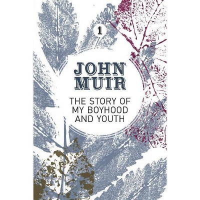 The Story of my Boyhood and Youth - (John Muir: The Eight Wilderness-Discovery Books) by  John Muir (Paperback)