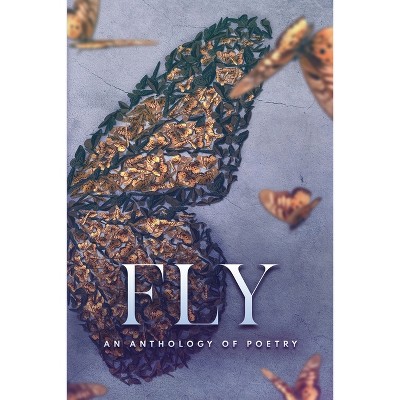 Fly an Anthology of Poetry - by  Alyssa Myers (Paperback)
