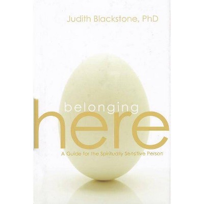 Belonging Here - by  Judith Blackstone (Hardcover)