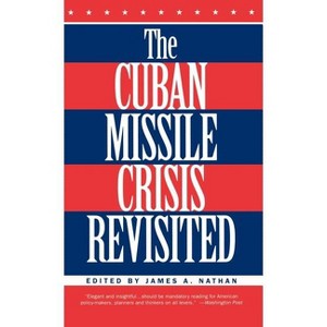 The Cuban Missile Crisis Revisited - by  J Nathan (Hardcover) - 1 of 1