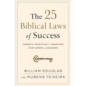 The 25 Biblical Laws of Success - by  William Douglas & Rubens Teixeira (Paperback) - 1 of 1