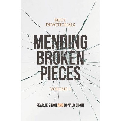 Mending Broken Pieces - by  Pearlie Singh & Donald Singh (Paperback)