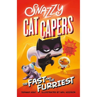 Snazzy Cat Capers: The Fast and the Furriest - by  Deanna Kent (Hardcover)