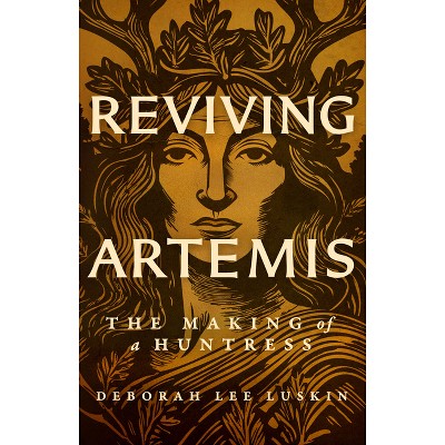Reviving Artemis - by  Deborah Lee Luskin (Paperback)