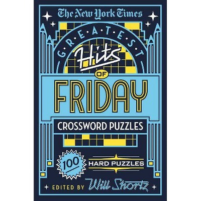 The New York Times Greatest Hits of Friday Crossword Puzzles - (Paperback)