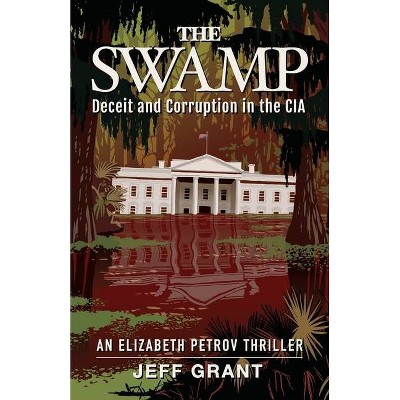 The Swamp - (An Elizabeth Petrov Thriller) by  Jeff Grant (Paperback)