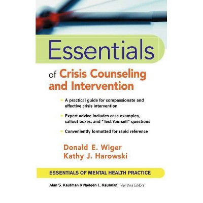 Essentials of Crisis Counseling and Intervention - (Essentials of Mental Health Practice Series) by  Wiger & Harowski (Paperback)