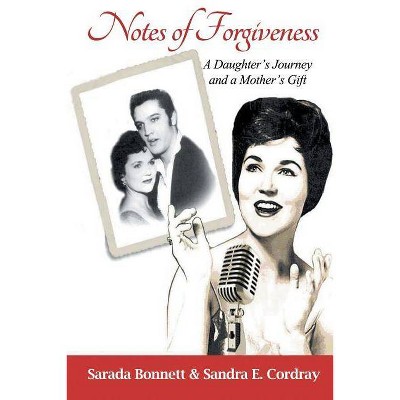 Notes of Forgiveness - by  Sarada Bonnett & Sandra E Cordray (Paperback)