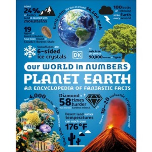 Our World in Numbers: Planet Earth - (DK Oour World in Numbers) by  DK (Hardcover) - 1 of 1