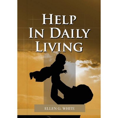 Help in Daily Living - Large Print by  Ellen G White (Paperback)