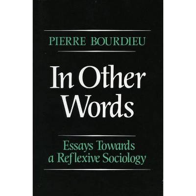 In Other Words - by  Pierre Bourdieu (Paperback)