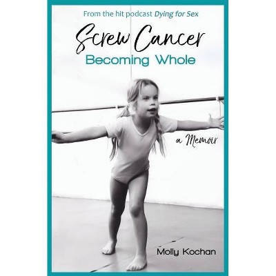 Screw Cancer - by  Molly Kochan (Paperback)