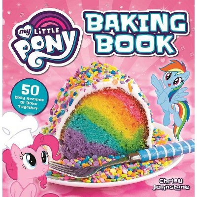 My Little Pony Baking Book - by  Christi Johnstone (Hardcover)