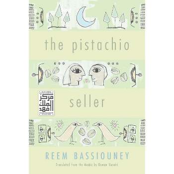 The Pistachio Seller - (Middle East Literature in Translation) by Reem Bassiouney