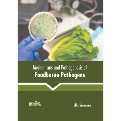 Mechanisms and Pathogenesis of Foodborne Pathogens - by  Ellis Simmons (Hardcover)