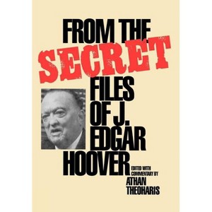From the Secret Files of J. Edgar Hoover - by  Athan Theoharis (Hardcover) - 1 of 1