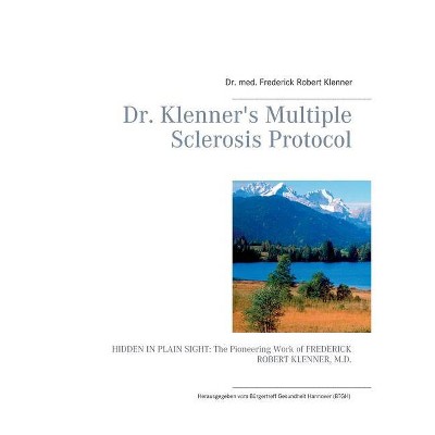 Dr. Klenner's Multiple Sclerosis Protocol - by  Med Frederick Robert Klenner (Paperback)