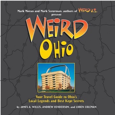 Weird Ohio, 1 - by  Loren Coleman & Andy Henderson & James A Willis (Hardcover)