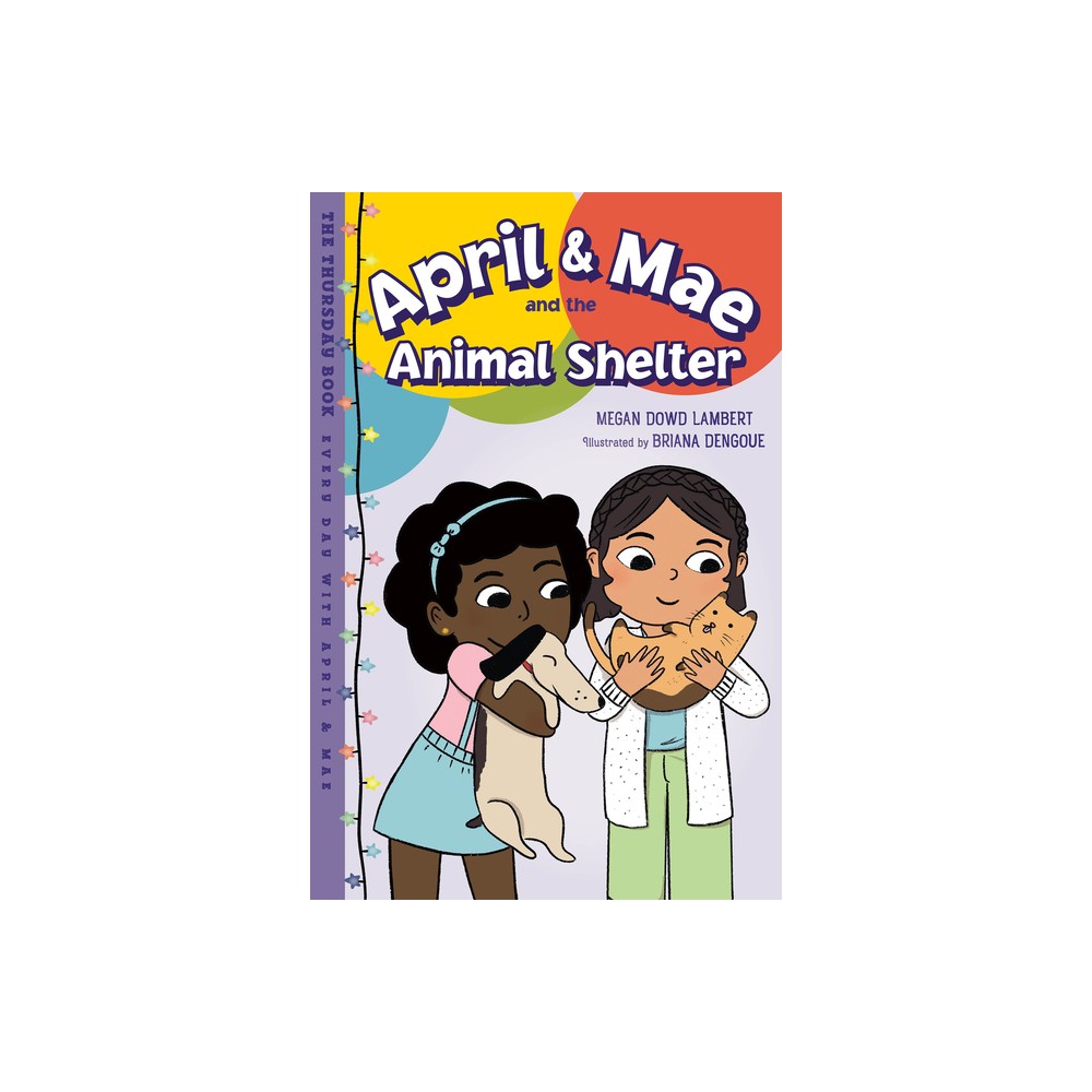 April & Mae and the Animal Shelter - (Every Day with April & Mae) by Megan Dowd Lambert (Paperback)